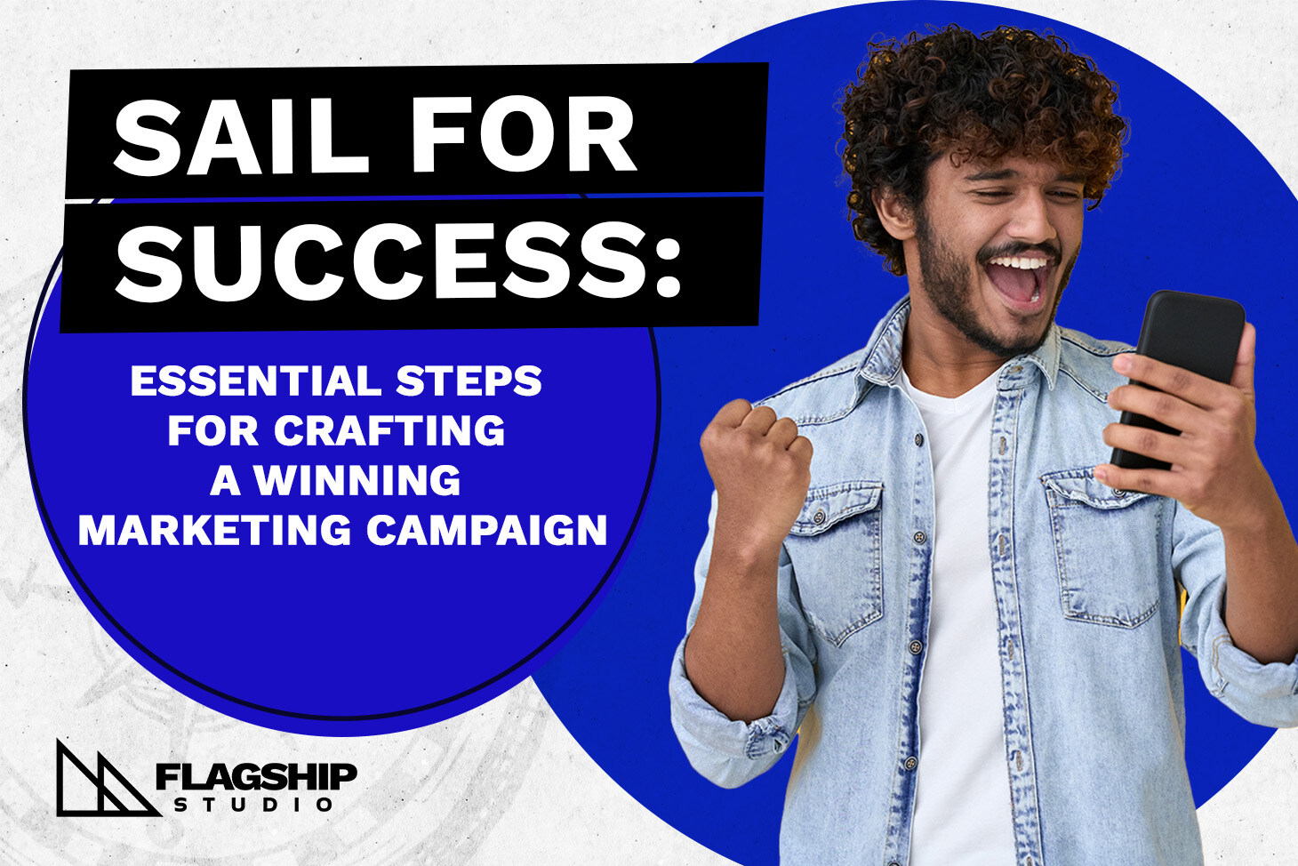 Sail for Success: Essential Steps for Crafting a Winning Marketing Campaign