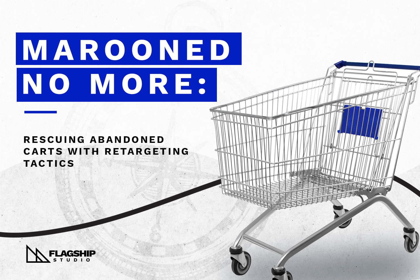 Marooned No More: Rescuing Abandoned Carts with Retargeting Tactics